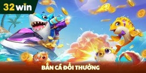 BẮN CÁ - 32win - Venipo