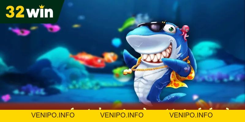 Bắn Cá Đổi Thưởng Tại 32Win- Cơ Hội Thắng Lớn Boss Khủng - Venipo