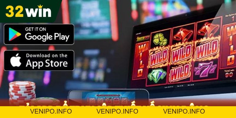 Tải App 32WIN - Đưa Trải Nghiệm Cá Cược Đỉnh cao - Venipo