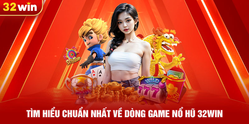 Nổ Hũ 32win Rực Lửa - Quay Hũ Hấp Dẫn Giải Thưởng Khủng - Venipo