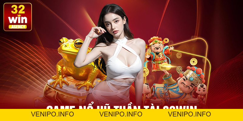Nổ Hũ 32win – Cơ Hội Trúng Jackpot Khủng Hấp Dẫn - Venipo