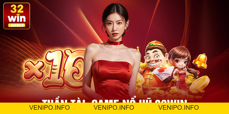 Nổ Hũ 32win – Cơ Hội Trúng Jackpot Khủng Hấp Dẫn - Venipo