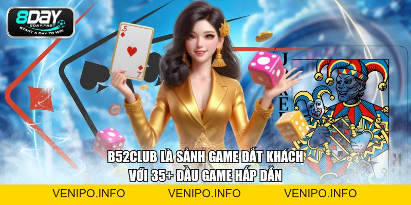 Sảnh B52CLUB - Trải Nghiệm 35+ Game Bài Hấp Dẫn, Thưởng Cao - Venipo