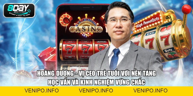 Hoàng Dương - CEO 8Day Và Hành Trình Xây Dựng Thương Hiệu Uy Tín - Venipo