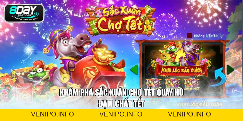 Sắc Xuân Chợ Tết - Cách Chơi Đơn Giản Cho Người Mới Bắt Đầu - Venipo